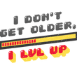 Load image into Gallery viewer, I Don't Get Older - I Lvl Up