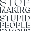 Load image into Gallery viewer, STOP Making Stupid People Famous