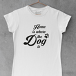 Load image into Gallery viewer, Home Is Where The Dog Is