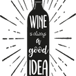Load image into Gallery viewer, Wine Is Always A Good Idea