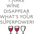 Load image into Gallery viewer, Wine Is My Super Power