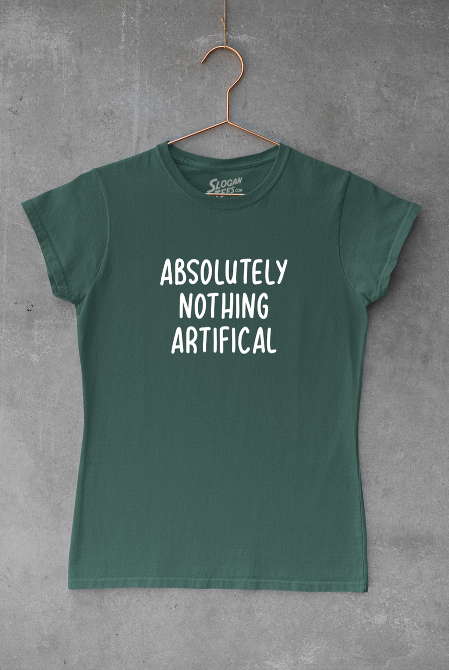 Absolutely Nothing Artificial