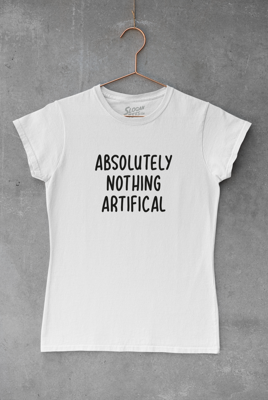 Absolutely Nothing Artificial