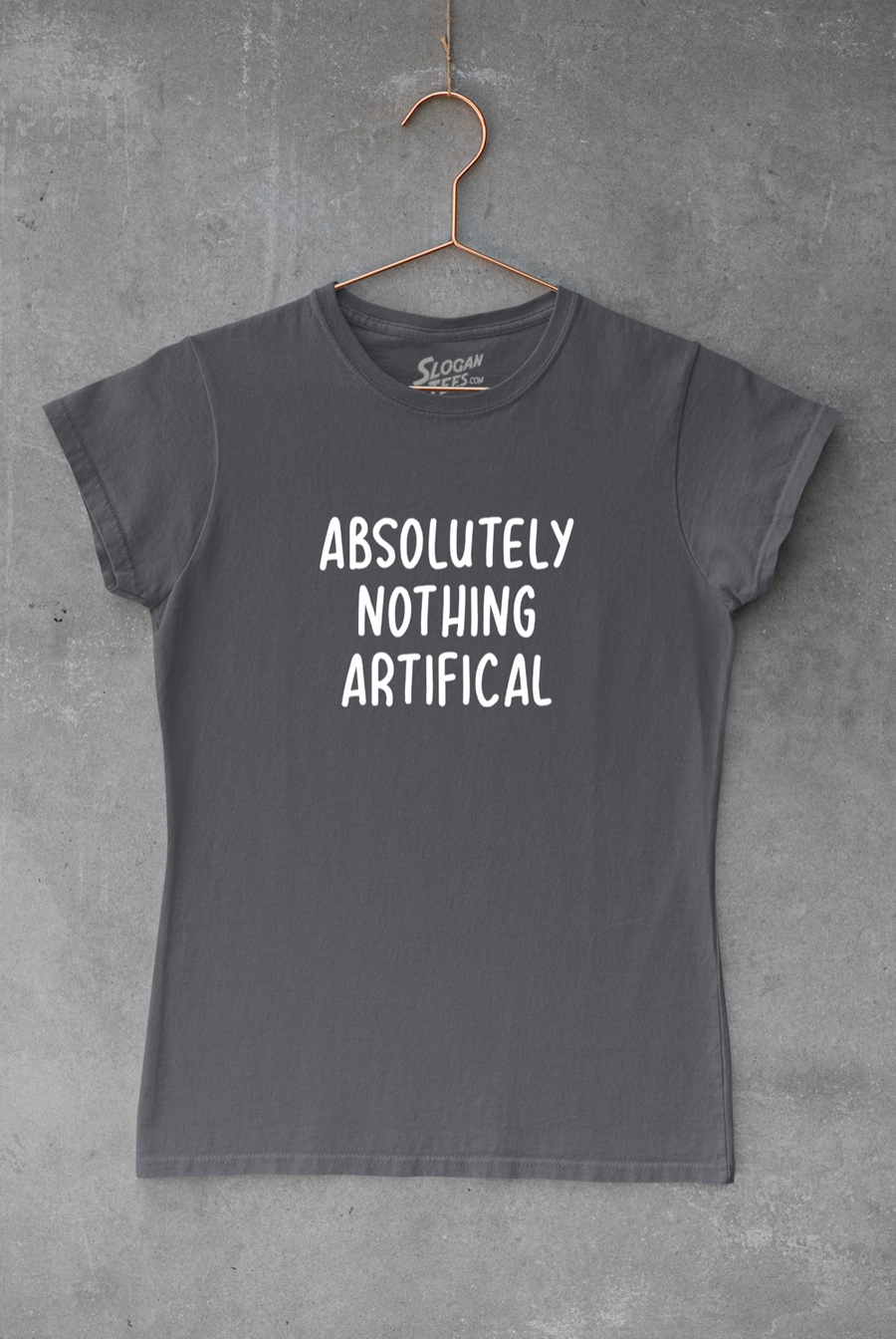 Absolutely Nothing Artificial